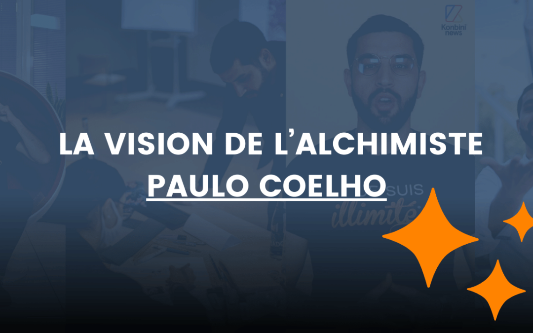 Rends le monde meilleur à travers la vision de l’alchimiste de Paulo Coelho